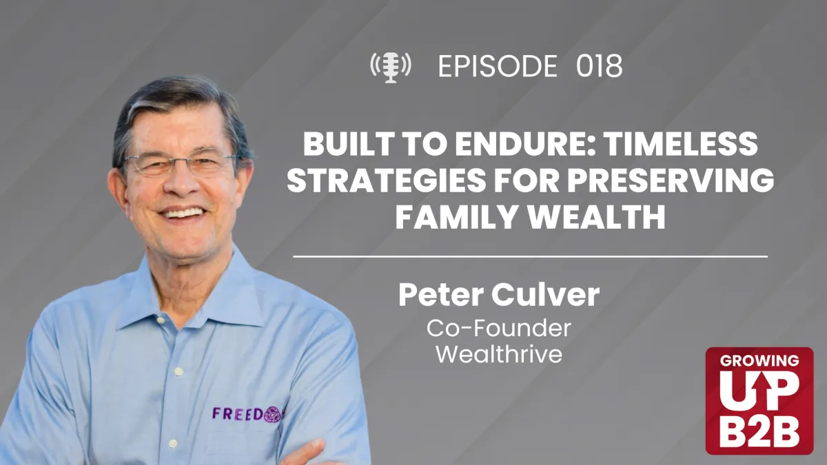 18 - Built to Endure: Timeless Strategies for Preserving Family Wealth