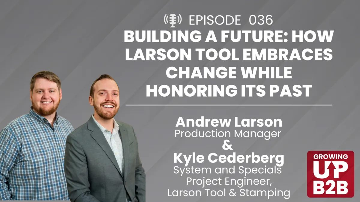 36 - Building a Future: How Larson Tool Embraces Change While Honoring Its Past