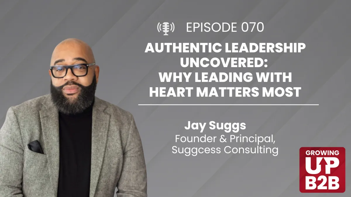 70 - Authentic Leadership Uncovered: Why Leading with Heart Matters Most