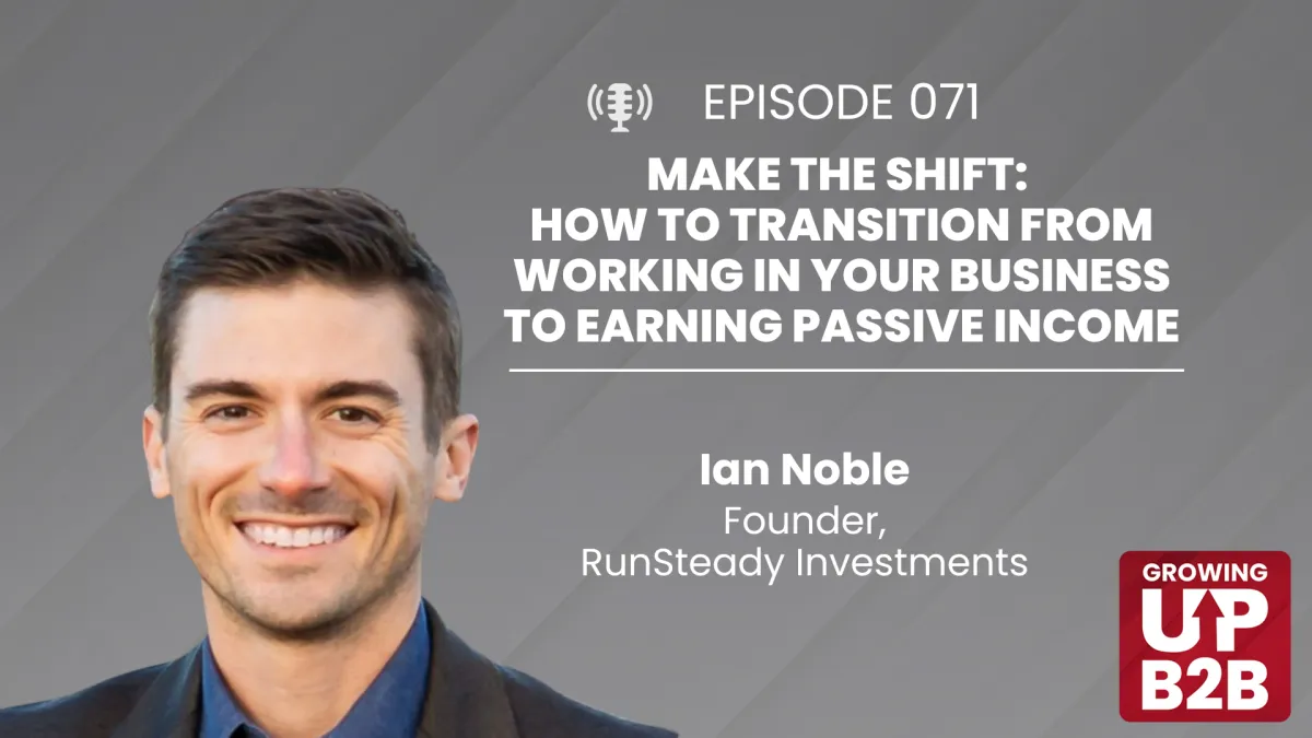 71 - Make the Shift: How to Transition from Working in Your Business to Earning Passive Income
