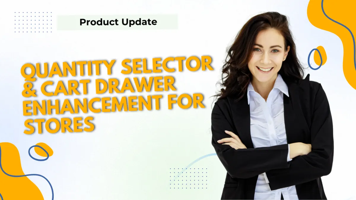 Quantity Selector & Cart Drawer Enhancement for Stores