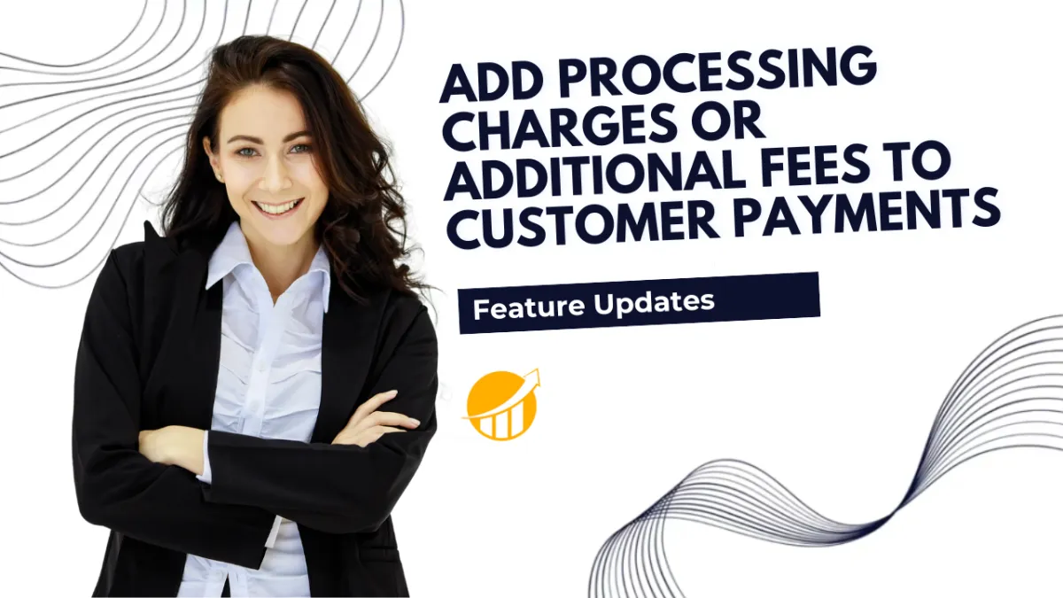 Add Processing Charges or Additional Fees to Customer Payments