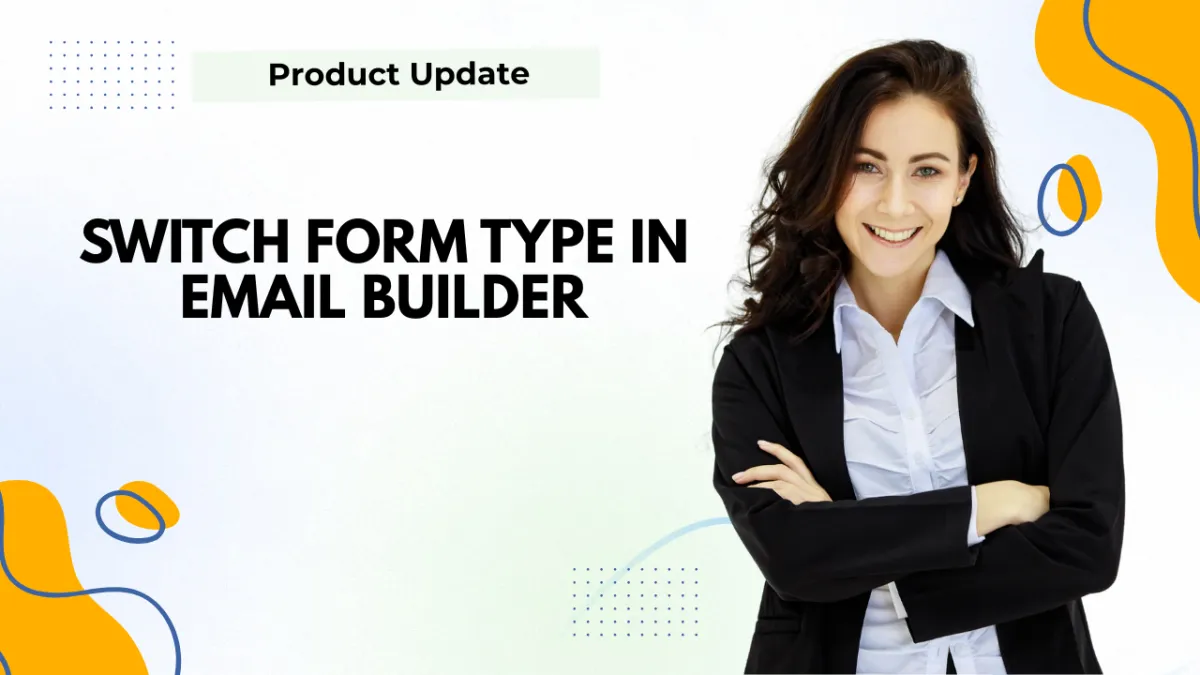 Switch Form Type in Email Builder