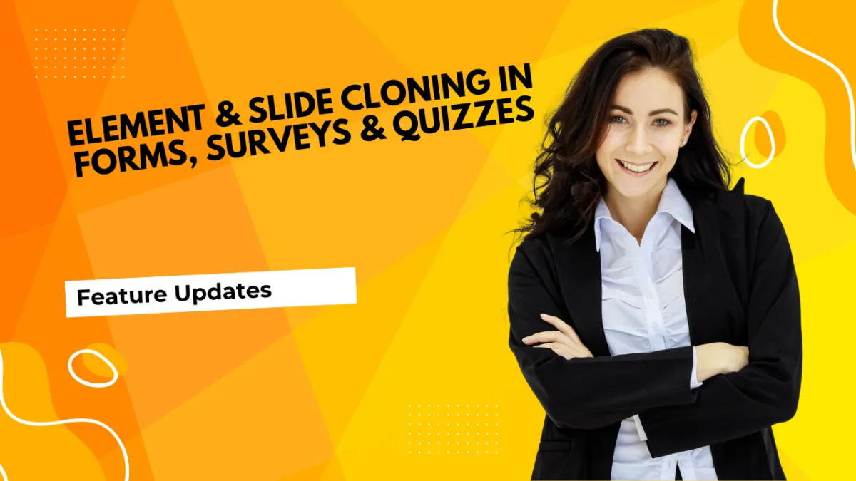 Element & Slide Cloning in Forms, Surveys & Quizzes
