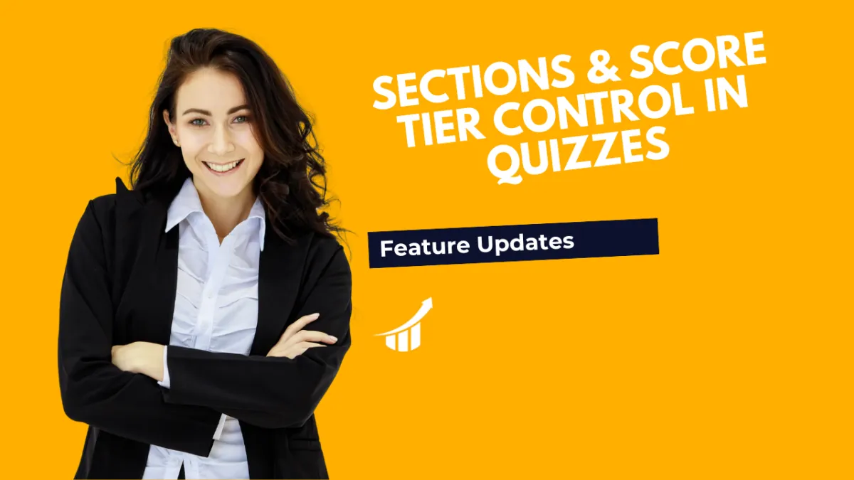 Sections & Score Tier Control in Quizzes