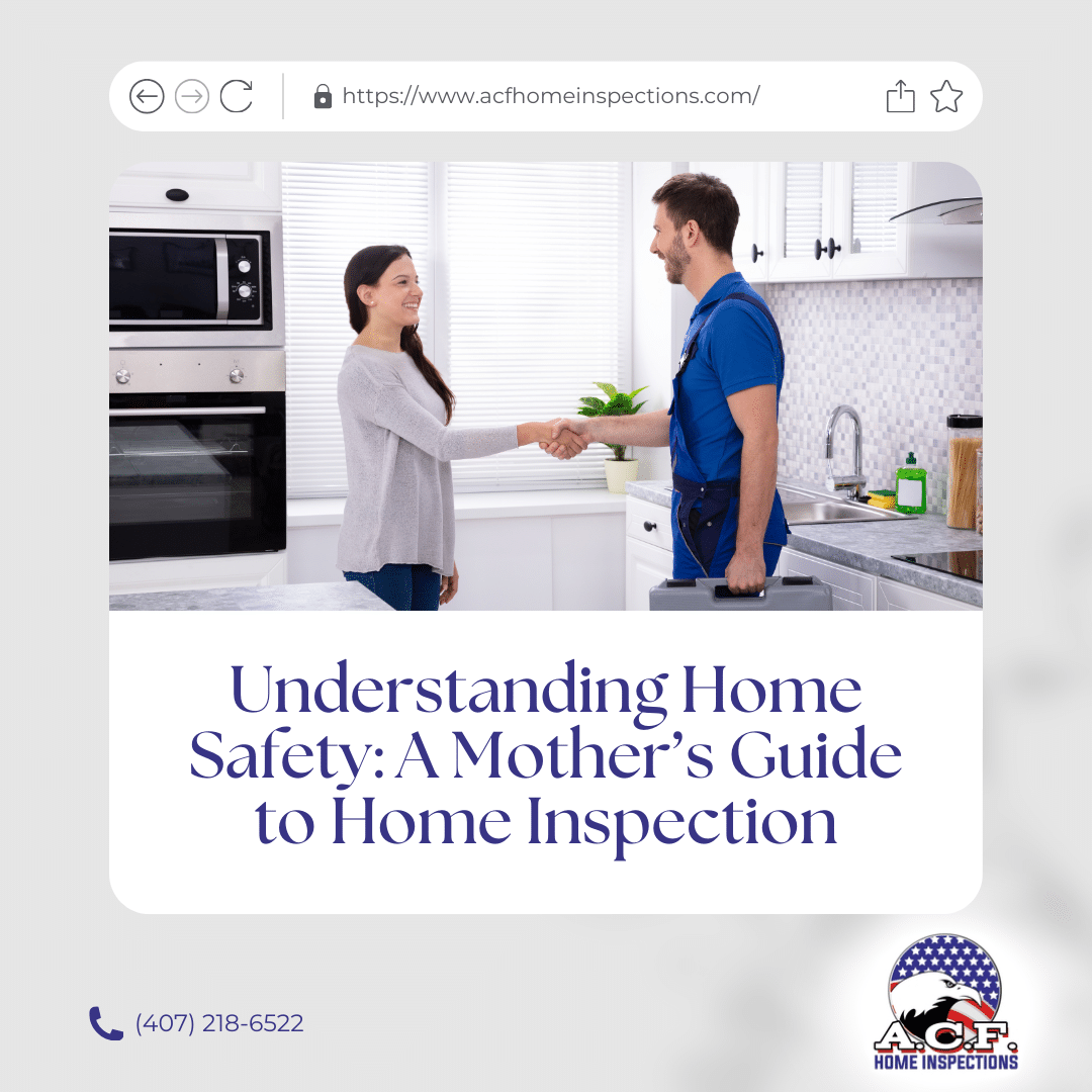 Understanding Home Safety: A Mother’s Guide to Home Inspection