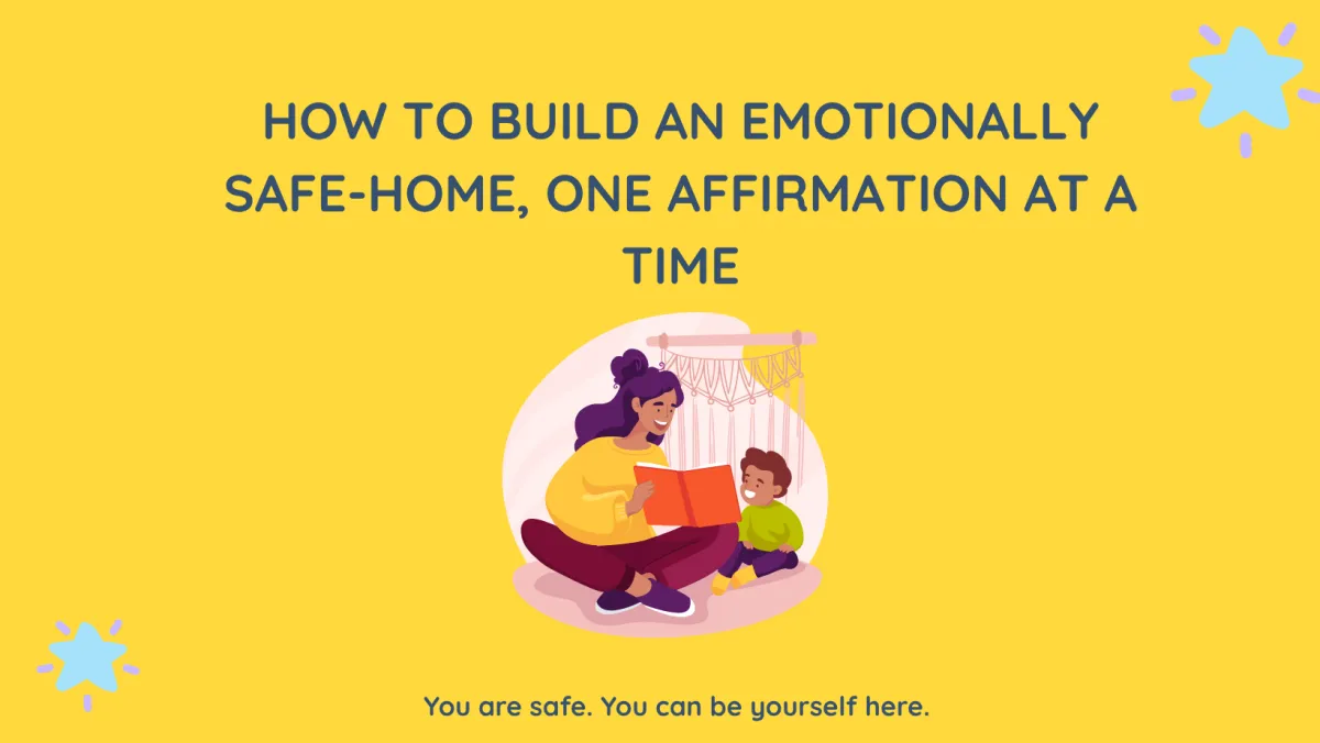How to Build an Emotionally Safe Home, One Affirmation at a Time