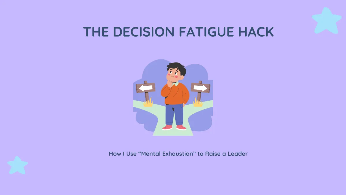 An educational graphic on a light purple background featuring a cartoon of a young child standing at a crossroad, looking thoughtful. Above the child, the bold text reads 'THE DECISION FATIGUE HACK.' Below the child, the subheadline reads 'How I Use “Mental Exhaustion” to Raise a Leader.' The image represents the 'Success Algorithm' strategy for building child agency and minimizing tantrums through decision-making.