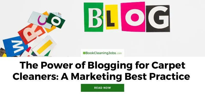 The Power of Blogging for Carpet Cleaners: A Marketing Best Practice