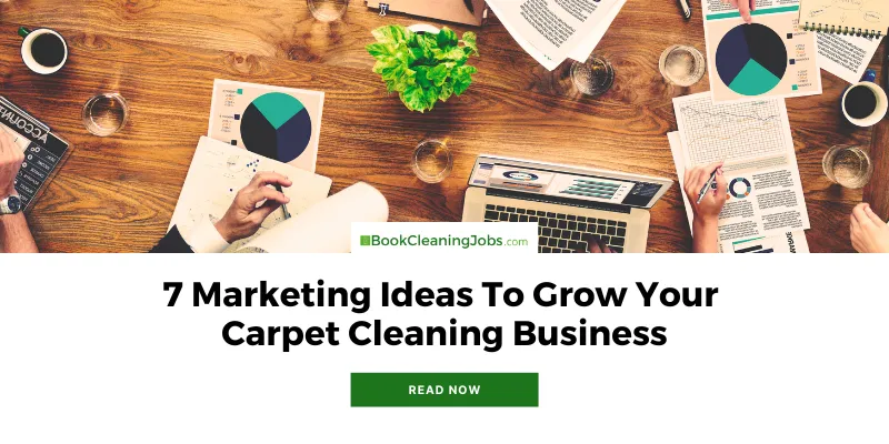 7 Marketing Ideas To Grow Your Carpet Cleaning Business