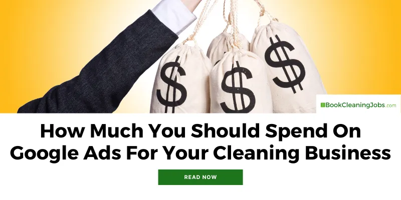 Google Ads Budget 101: How Much You Should Spend On Google Ads For Your Cleaning Business