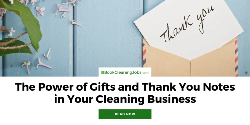 The Power of Gifts and Thank You Notes in Your Cleaning Business