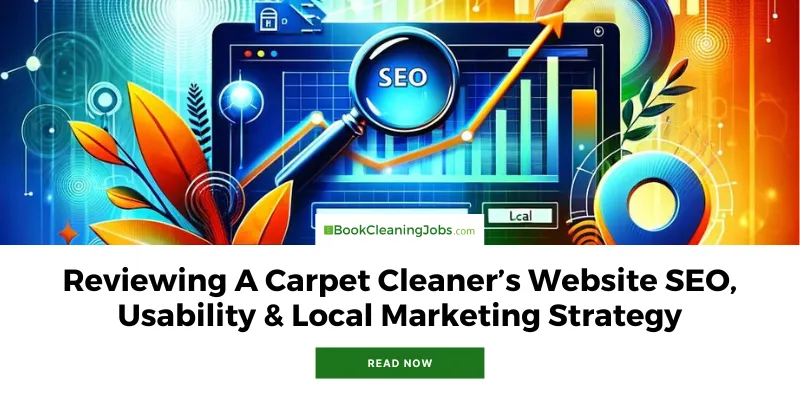 Reviewing A Carpet Cleaner’s Website SEO, Usability & Local Marketing Strategy