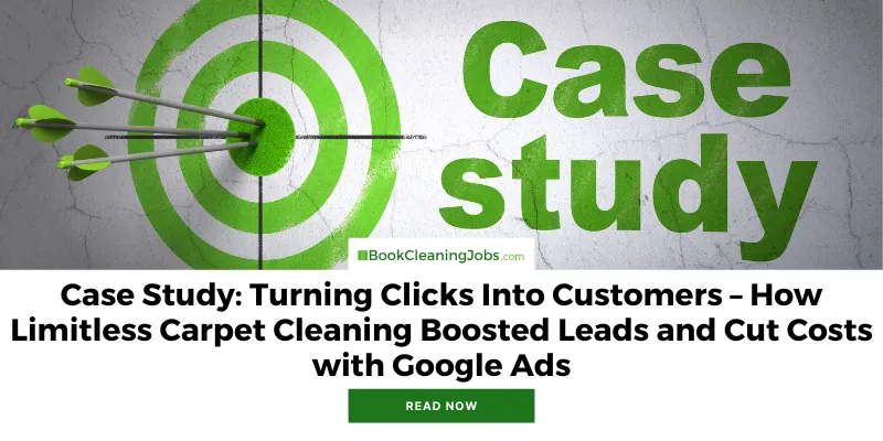 Case Study: Turning Clicks Into Customers – How Limitless Carpet Cleaning Boosted Leads and Cut Costs with Google Ads