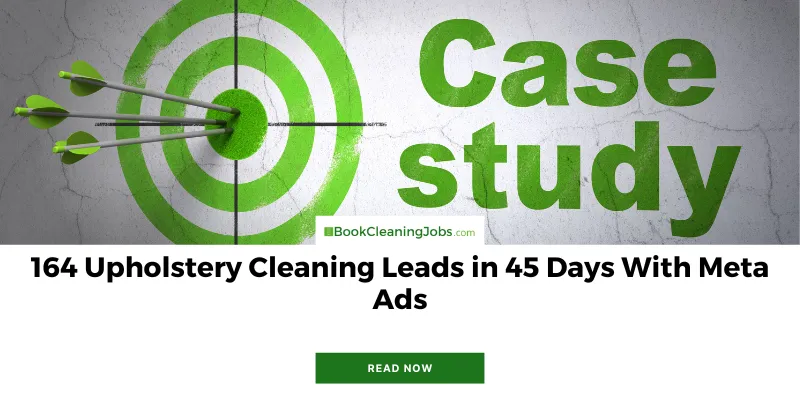 164 Upholstery Cleaning Leads in 45 Days With Meta Ads