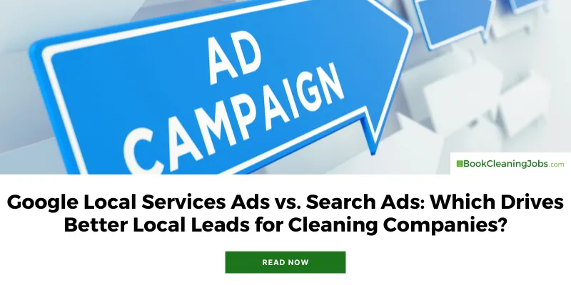 Google Local Services Ads vs. Search Ads: Which Drives Better Local Leads for Cleaning Companies?
