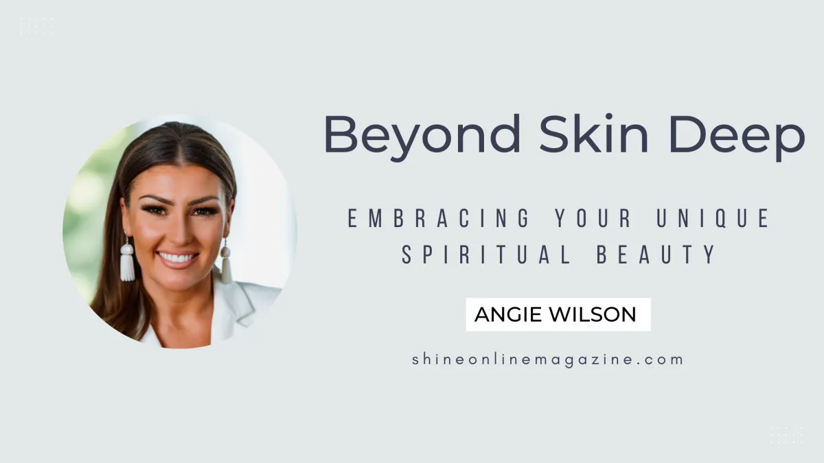 Beyond Skin Deep: Embracing Your Unique Spiritual Beauty