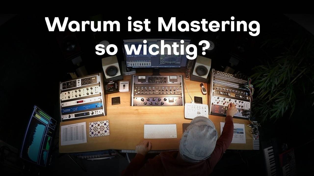 Warum ist Mastering so wichtig?