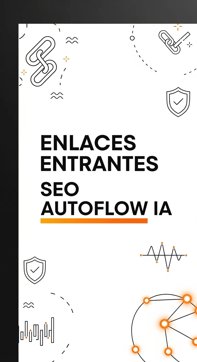 Protección Enlaces Tóxicos AutoFlow IA | Monitoreo 24/7 vs Penalizaciones