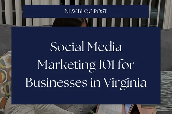 Social Media Marketing 101 for Businesses in Virginia