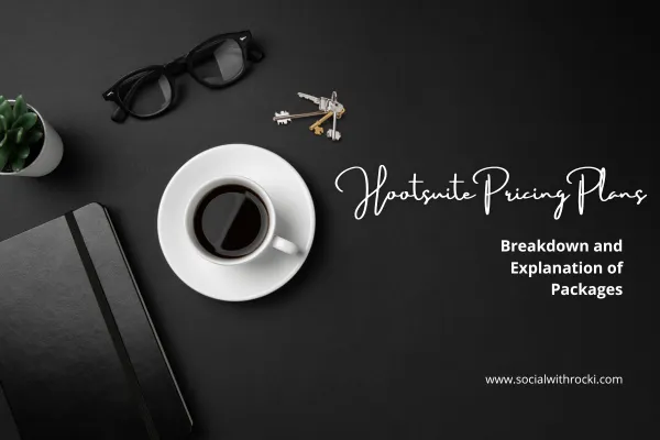 Navigating Hootsuite Plans and Pricing: A Comprehensive Guide for Your Social Media Strategy