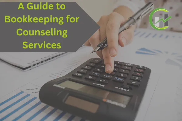 A Guide to Bookkeeping for Counseling Services