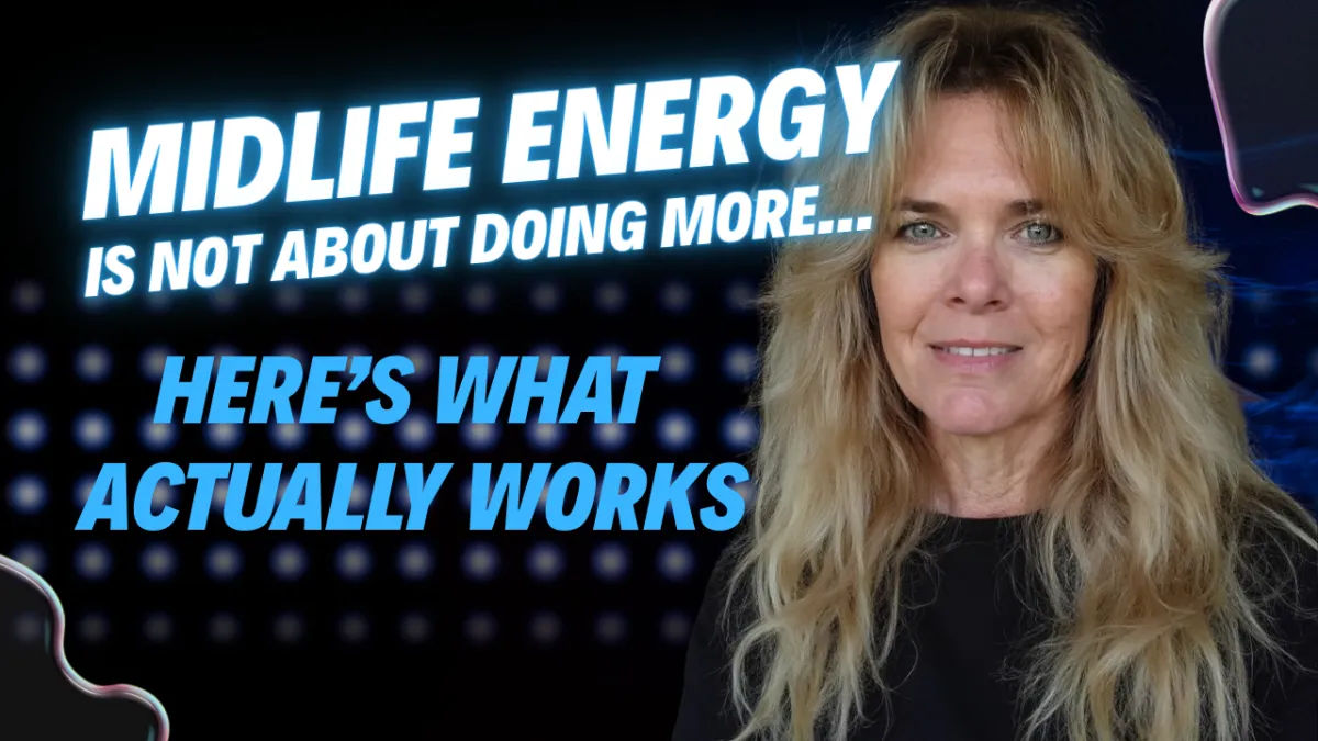 Why Midlife Energy Isn’t About Doing More