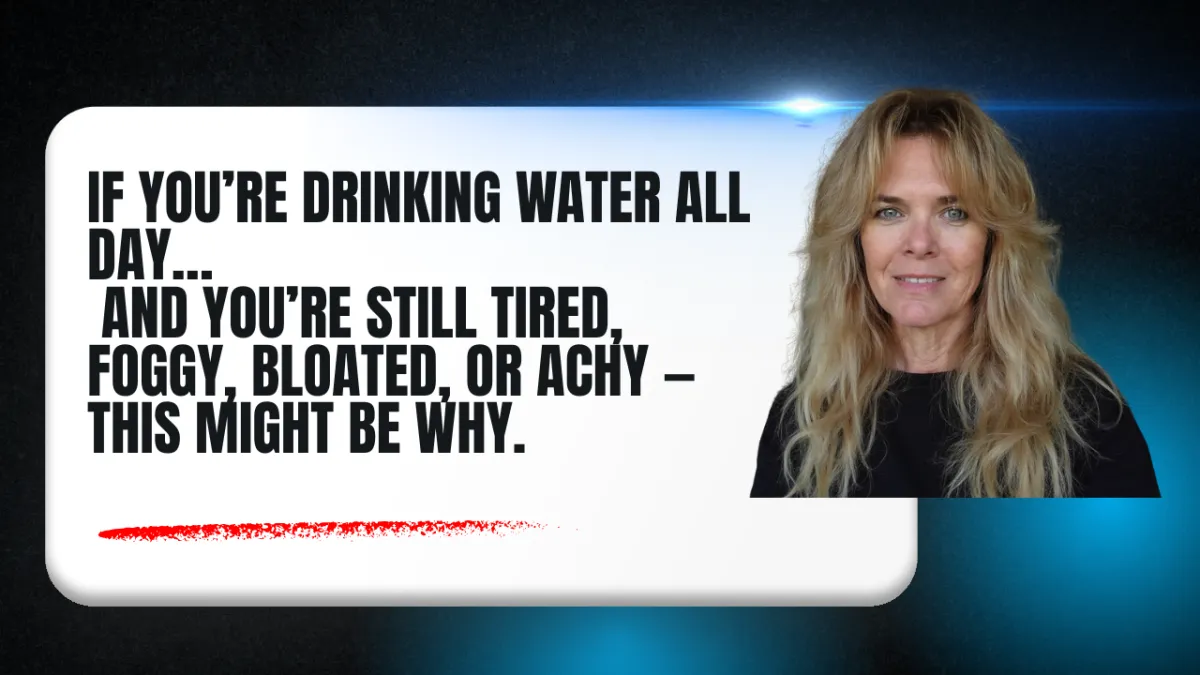 Why Drinking More Water Isn’t Fixing Your Energy (Especially in Midlife)