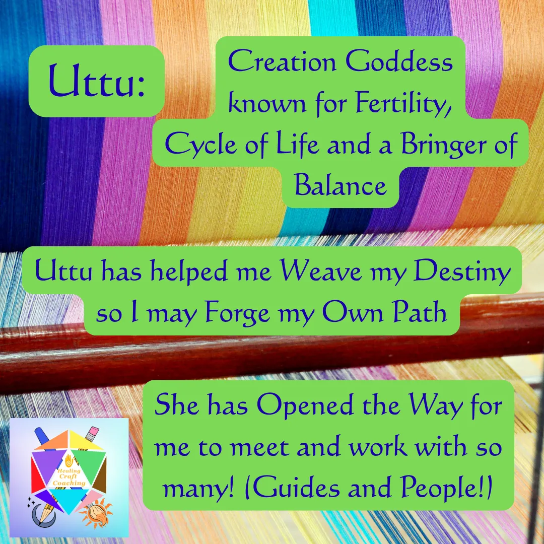 Graphic shows a colorful loom being woven. The words say: Uttu Creation Goddess known for Fertility, Cycle of Life and a Bringer of Balance. Uttu has helped me Weave my Destiny so I may Forge my Own Path. She has Opened the Way for me to meet and work with so many! (Guides and People!)
