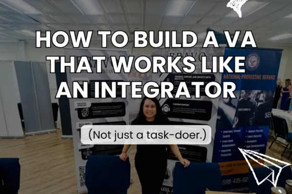 How to Build a VA That Works Like an Integrator (Not Just a Task-Doer)
