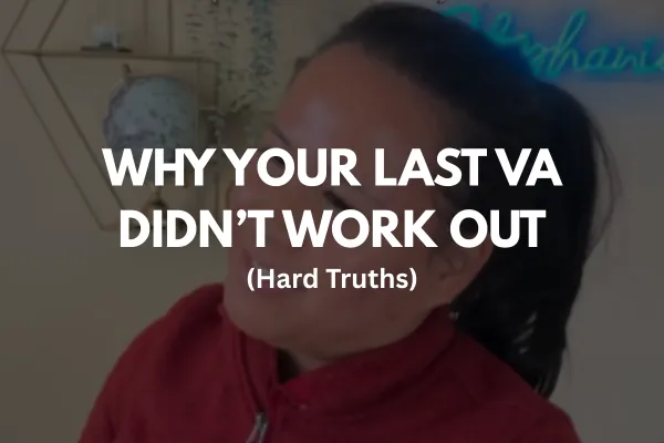 “Why Your Last VA Didn’t Work Out (Hard Truths)”