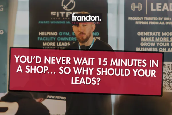 You’d Never Wait 15 Minutes in a Shop… So Why Should Your Leads?
