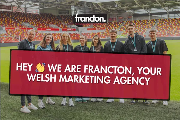 Hey 👋 We Are Francton, Your Welsh Marketing Agency