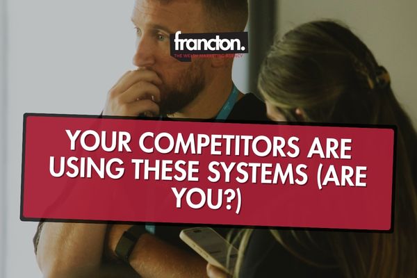Your competitors are using these systems (are you?)