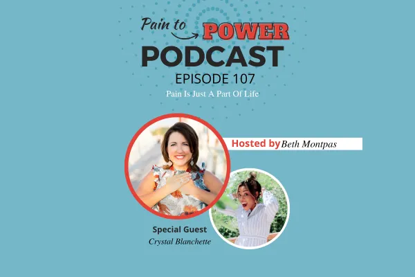 Pain to Power Podcast Episode 107: Pain Is Just A Part Of Life