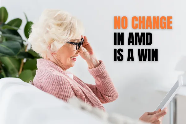 Discover how "No Change" in AMD is a win, showing stability as a triumph over progression. A beacon of hope for those fighting vision loss.