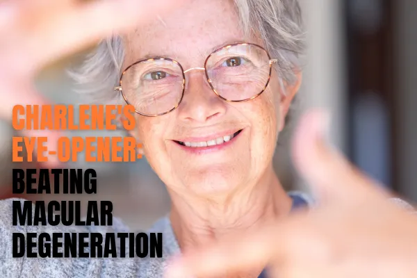 A cheerful senior woman with silver hair and round glasses smiles warmly, reaching out towards the camera as if capturing the moment of improved health. The bright, clear image conveys a sense of hope and achievement. Overlay text reads "Charlene's Eye-Opener: Beating Macular Degeneration," emphasizing the positive outcome of her experience with the Macular Program.