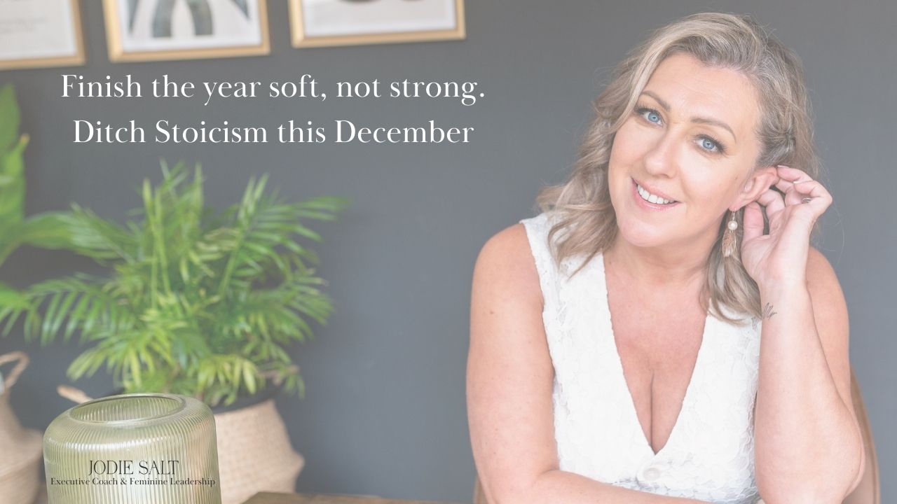 Finish the Year Soft, Not Strong: Why Women Need to Ditch Stoicism This December