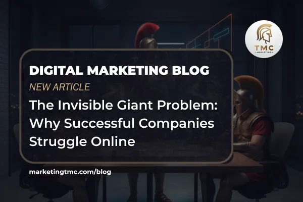 The Invisible Giant Problem: Why Successful Companies Struggle Online