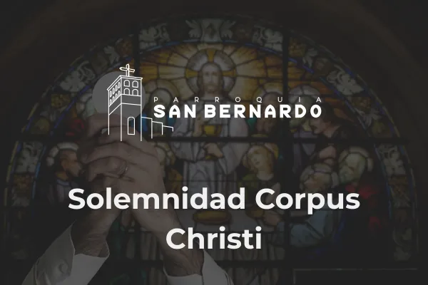 "Celebración Corpus Christi en Parroquia San Bernardo Guadalajara"