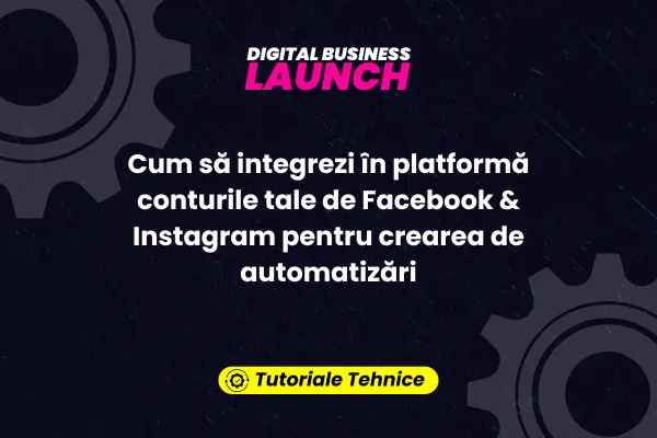 Cum să integrezi în platformă conturile tale de Facebook & Instagram pentru crearea de automatizări