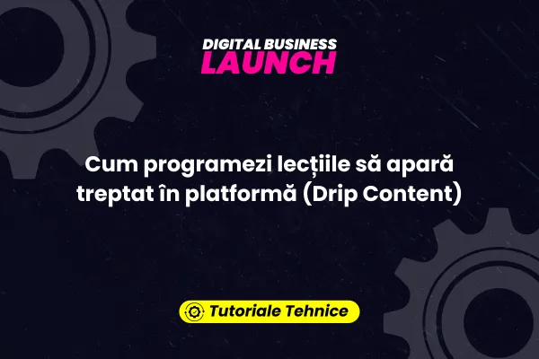 Cum programezi lecțiile să apară treptat în platformă (Drip Content)