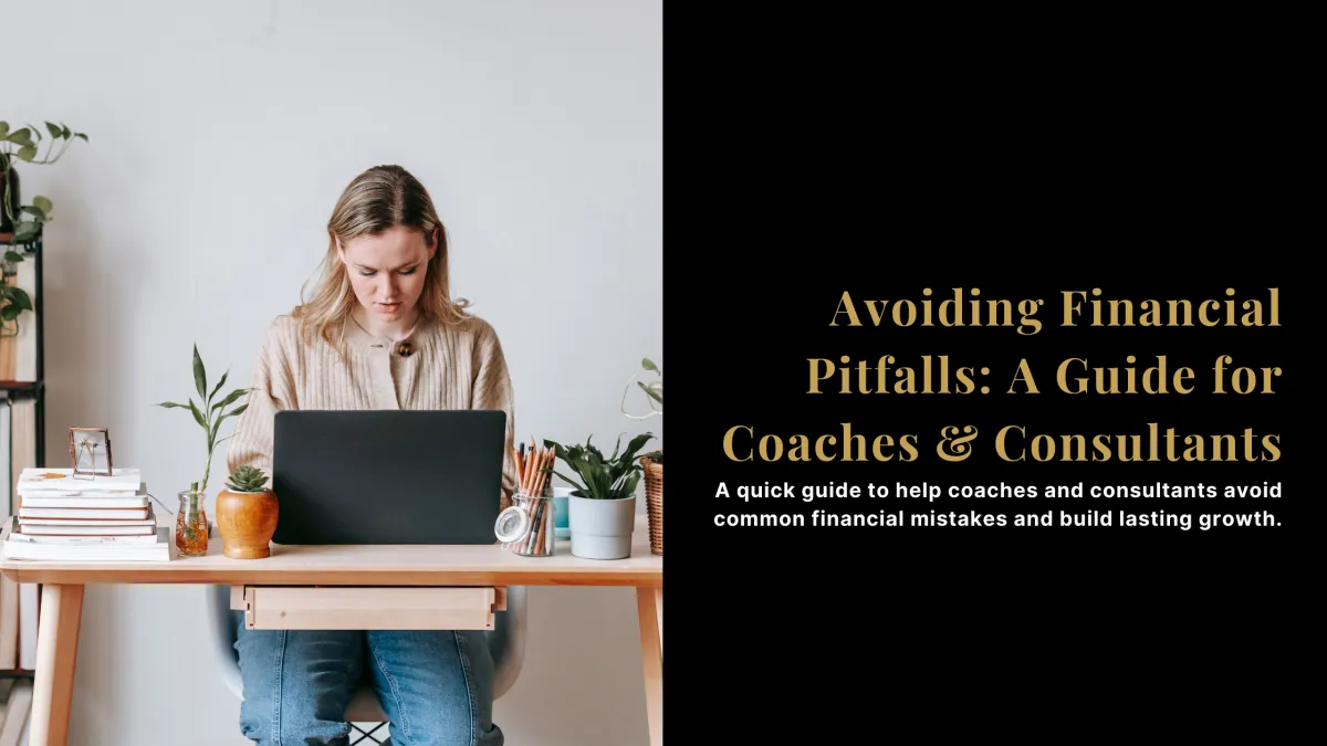 Avoiding Financial Pitfalls: A Guide for Coaches & Consulants