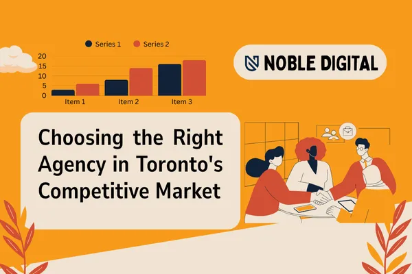 Choosing the Right Agency in Toronto's Competitive Market