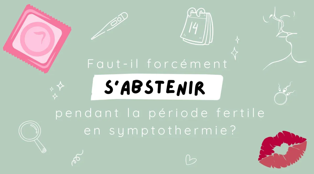 Faut-il forcément s’abstenir pendant la période fertile en symptothermie ? (Spoiler : non)