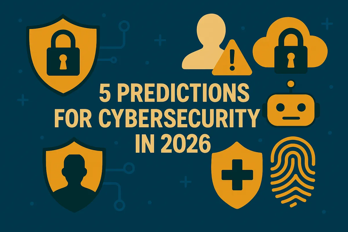 🔒 5 Predictions for Cybersecurity in 2026
