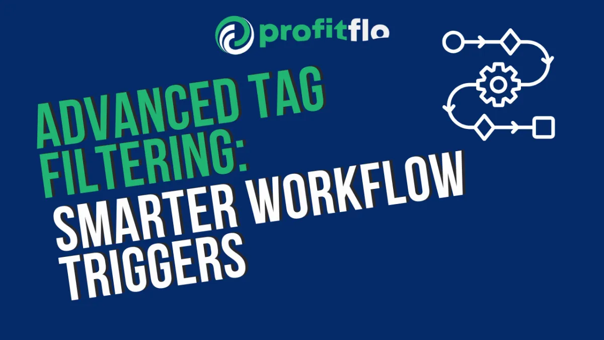 "Advanced Tag Filtering: Smarter Workflow Triggers"