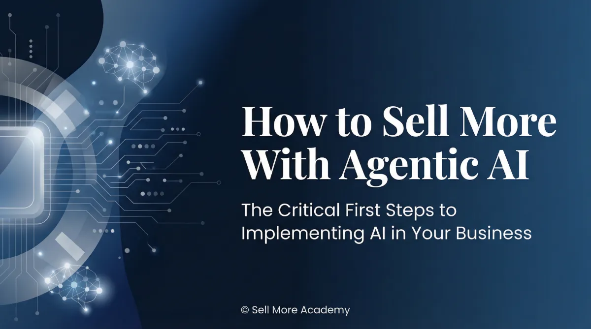 How to Sell More: Take Your First Smart Steps with Agentic AI