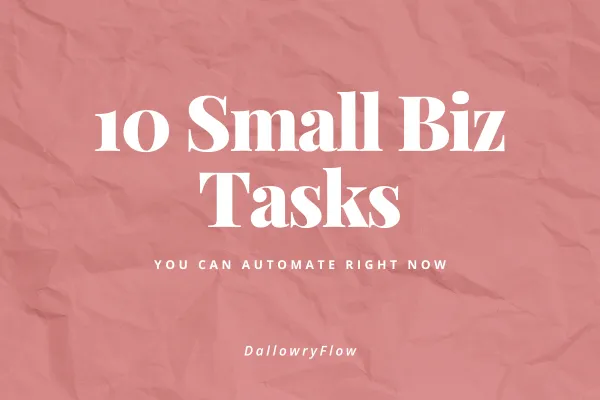 10 Small Business Tasks You Can Automate Right Now