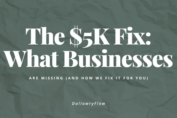 The $5K Fix: What Local Businesses Are Missing (and How We Fix It for You)